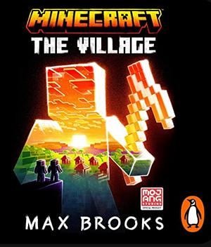 Minecraft: The Village  by Max Brooks