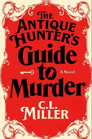 The Antique Hunter's Guide to Murder  by C. L. Miller