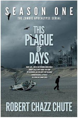 This Plague of Days Season One by Robert Chazz Chute, Robert Chazz Chute