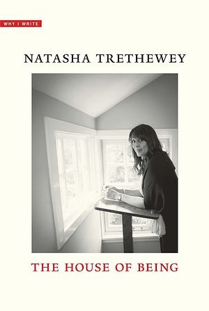 The House of Being by Natasha Trethewey