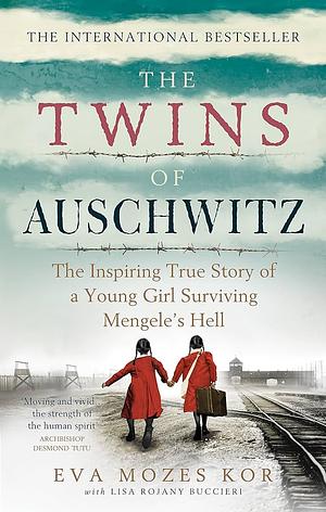 Twins of Auschwitz: The Inspiring True Story of a Young Girl Surviving Mengele S Hell by Eva Mozes Kor, Lisa Rojany Buccieri