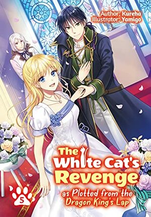 The White Cat's Revenge as Plotted from the Dragon King's Lap: Volume 5 by Kureha