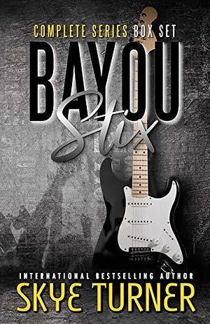 Bayou Stix Complete Series Box Set by Skye Turner, Skye Turner