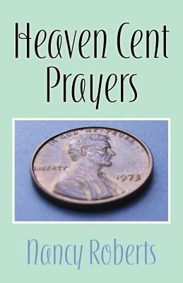 Heaven Cent Prayers by Nancy Roberts
