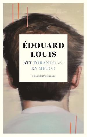 Att förändras: en metod by Édouard Louis