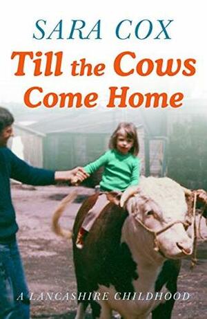 Till the Cows Come Home by Sara Cox