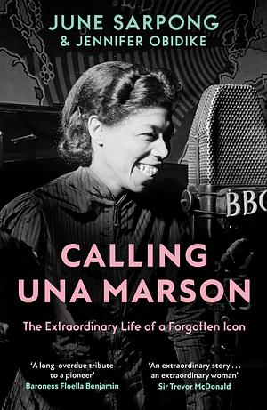 Calling Una Marson: The Extraordinary Life of a Forgotten Icon by June Sarpong