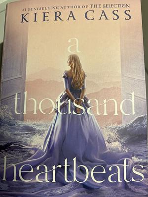 A Thousand Heartbeats by Kiera Cass