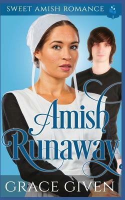 Amish Runaway: Sweet Amish Romance by Grace Given