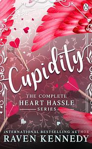 Cupidity: The Complete Heart Hassle Series by Raven Kennedy