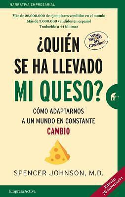 ¿Quién se ha llevado mi queso? 20 Aniversario by Spencer Johnson, Spencer Johnson