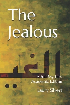 The Jealous: A Sufi Mystery academic edition by Laury Silvers