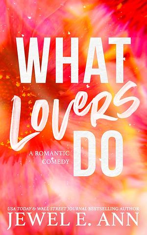 What Lovers Do by Jewel E. Ann