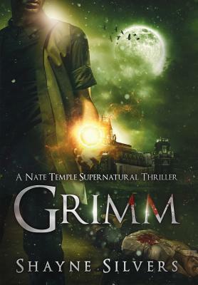 Grimm: A Novel in The Nate Temple Supernatural Thriller Series by Shayne Silvers