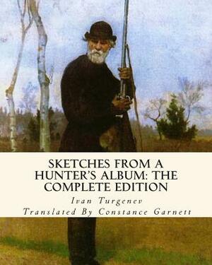 Sketches from a Hunter's Album: The Complete Edition by Ivan Turgenev