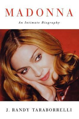 Madonna: An Intimate Biography by J. Randy Taraborrelli