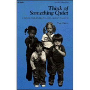 Think of Something Quiet: A Guide for Achieving Serenity in Early Childhood Classrooms by Clare Cherry