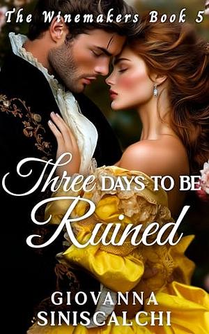 Three Days to Be Ruined by Giovanna Siniscalchi, Giovanna Siniscalchi