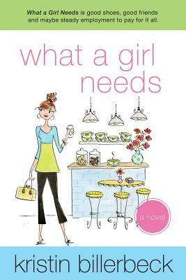 What a Girl Needs: An Ashley Stockingdale Novel by Kristin Billerbeck