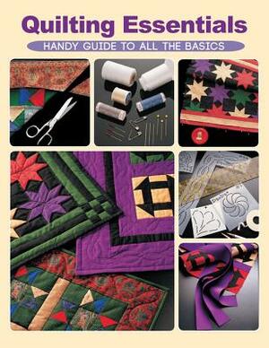 Quilting Essentials: Handy Guide to All the Basics by Editors of Creative Publishing Internati