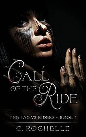 Call of the Ride by C. Rochelle
