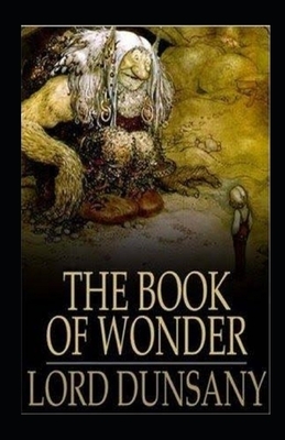 The Book of Wonder Illustrated by Lord Dunsany