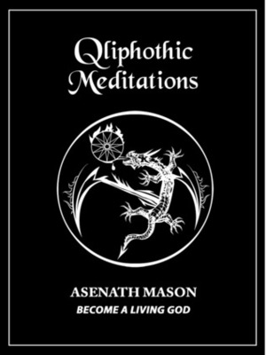 Qliphothic Meditations by Asenath Mason