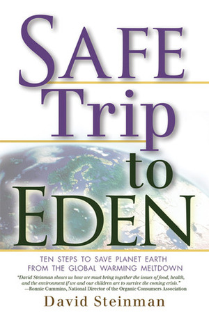 Safe Trip to Eden: Ten Steps to Save Planet Earth from the Global Warming Meltdown by David Steinman, Wendy Gordon Rockefeller