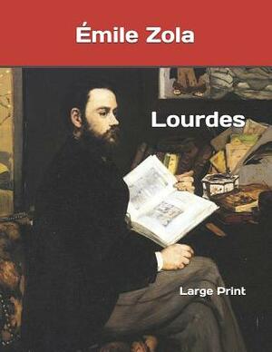 Lourdes: Large Print by Émile Zola