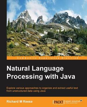Natural Language Processing with Java by Richard Reese