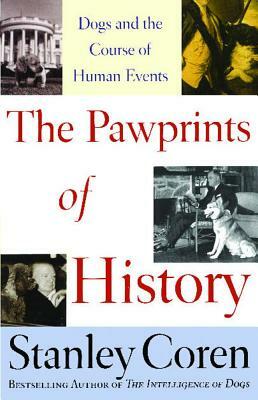 The Pawprints of History: Dogs and the Course of Human Events by Stanley Coren