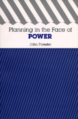 Planning in the Face of Power by John Forester