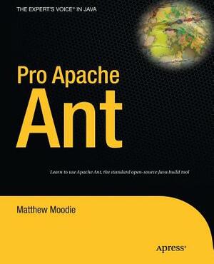 Pro Apache Ant by Matthew Moodie