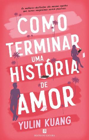 Como Terminar Uma História de Amor by Yulin Kuang