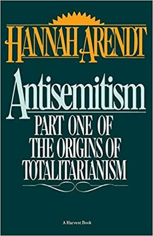 عناصر و خاستگاه\u200cهای حاکمیت توتالیتر: یهودی ستیزی by Hannah Arendt