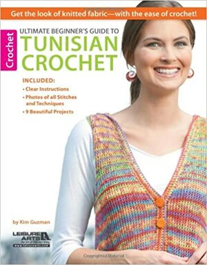 Ultimate Beginner's Guide to Tunisian Crochet by Kim Guzmán, Darla Sims