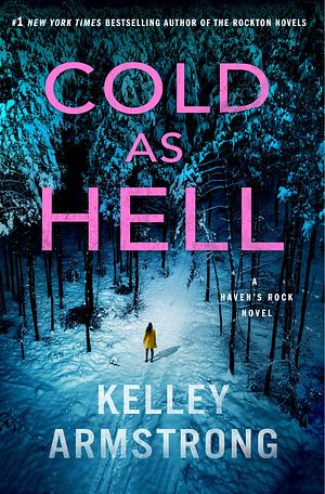 Cold As Hell: A Haven's Rock Novel by Kelley Armstrong