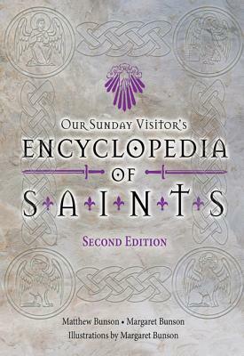 Encyclopedia of Saints, Second Edition by Matthew Bunson