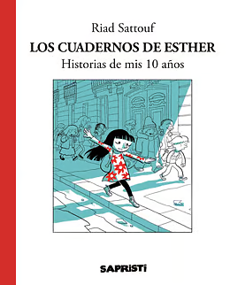 Los cuadernos de Esther. Historias de mis 10 años by Riad Sattouf