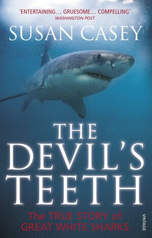 The Devil's Teeth: The True Story of Great White Sharks by Susan Casey
