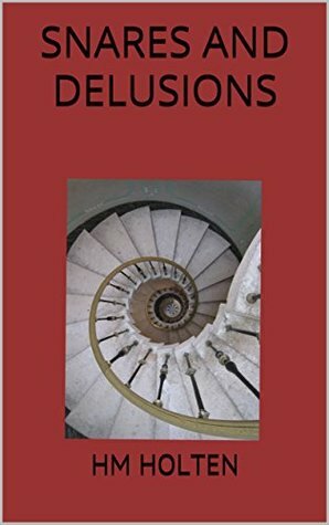 Snares and Delusions (The Triptych #1) by H.M. Holten