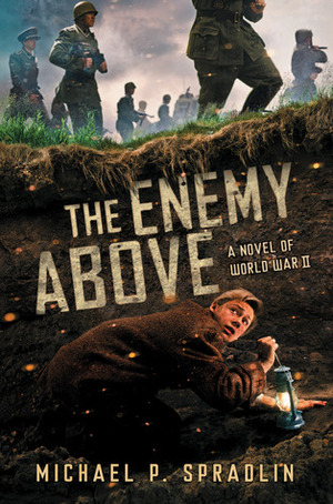 The Enemy Above: A Novel of World War II by Michael P. Spradlin