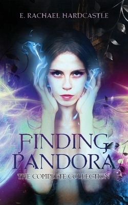 Finding Pandora: The Complete Collection by E. Rachael Hardcastle