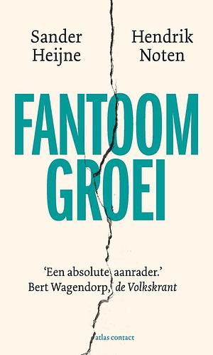 Fantoomgroei by Hendrik Noten, Sander Heijne