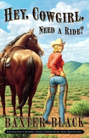 Hey, Cowgirl, Need a Ride? by Baxter Black