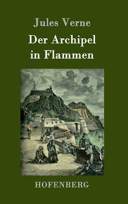 Der Archipel in Flammen by Jules Verne