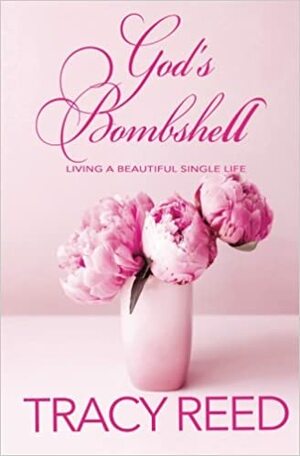 God's Bombshell: Living a Beautiful Single Life by Tracy Reed