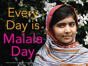 Every Day Is Malala Day by Rosemary McCarney