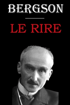 Le rire: édition intégrale et annotée by Henri Bergson