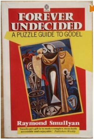 Forever Undecided: A Puzzle Guide To Gödel by Raymond M. Smullyan